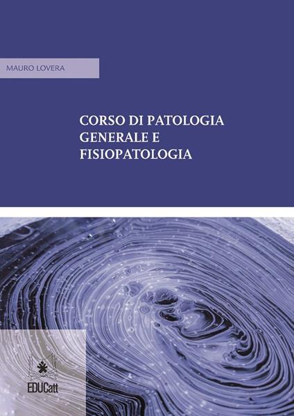 Corso di patologia generale e fisiopatologia - Mauro Lovera - copertina