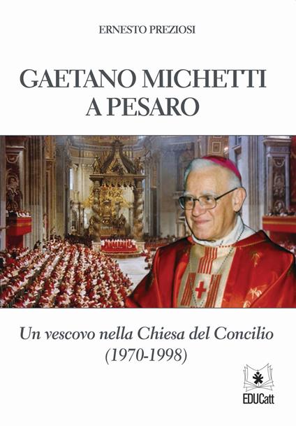 Gaetano Michetti a Pesaro. Un vescovo nella Chiesa del Concilio - Ernesto Preziosi - copertina