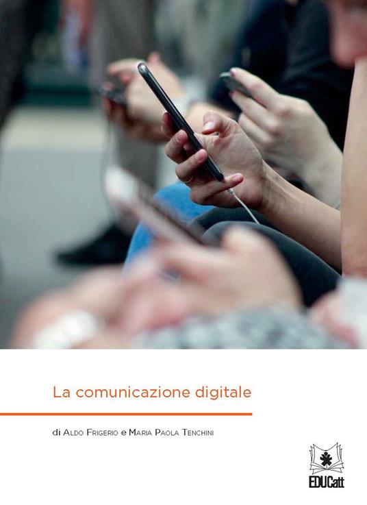 La comunicazione digitale - Aldo Frigerio,Maria Paola Tenchini - copertina
