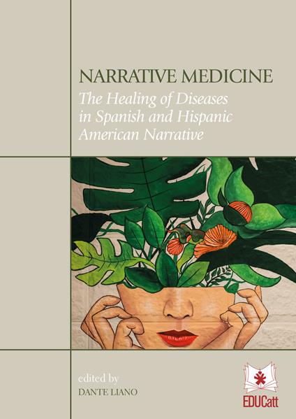 Narrative medicine. The healing of diseases in Spanish and Hispanic American narrative - Dante Liano - copertina