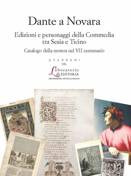 Dante a Novara. Edizioni e personaggi della Commedia tra Sesia e Ticino. Catalogo della mostra nel VII centenario. Ediz. illustrata - Roberto Cicala,Paolo Testori - copertina