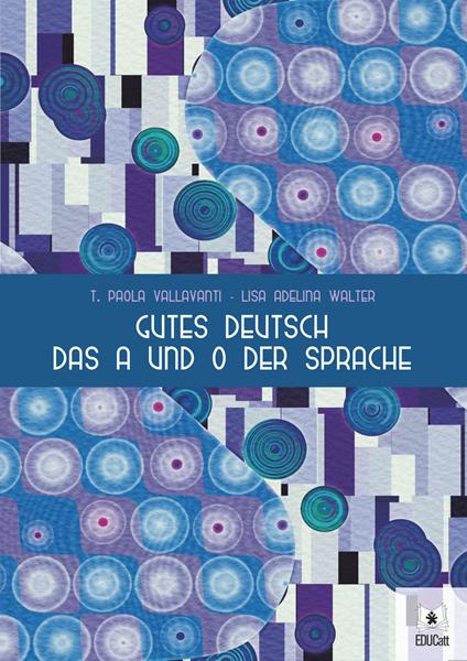 Gutes Deutsch das A und O der Sprache - Paola T. Vallavanti,Lisa Adelina Walter - copertina