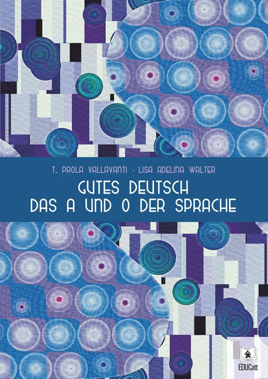 Gutes Deutsch das A und O der Sprache - Paola T. Vallavanti,Lisa Adelina Walter - copertina