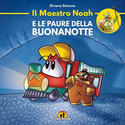 Il maestro Noah e le paure della buonanotte. Ediz. illustrata - Oriana Staiano,Daniele Lombardi - copertina