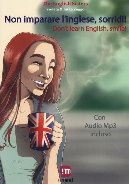 Non imparare l'inglese, sorridi! Storie per imparare l'inglese con la PNL e  l'ipnosi. Con File audio per il download - The English Sisters - Libro -  Shockdom - InMind
