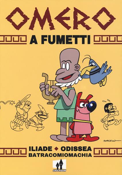 Omero a fumetti. Iliade, Odissea, Batracomiomachia - Marcello Toninelli,Jacopo Toninelli - copertina