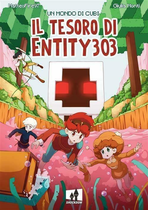 Il tesoro di Entity 303. Un mondo di cubi - MatteoFire97,Giulia «Mogiko» Monti - copertina