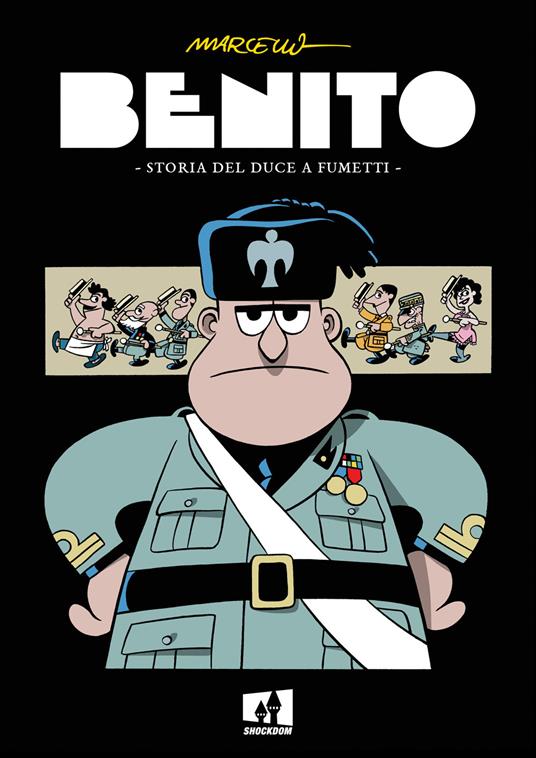 Benito. Storia del duce a fumetti - Marcello Toninelli - copertina