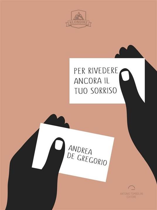 Per rivedere ancora il tuo sorriso - Andrea De Gregorio - ebook