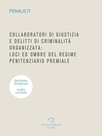 Collaboratori di giustizia e delitti di criminalità organizzata: luci ed ombre del regime penitenziario premiale - Antonina Giordano,Ilaria Leccese - ebook