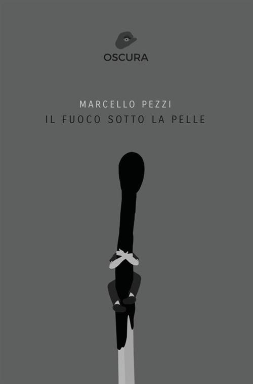 Il fuoco sotto la pelle - Marcello Pezzi - copertina