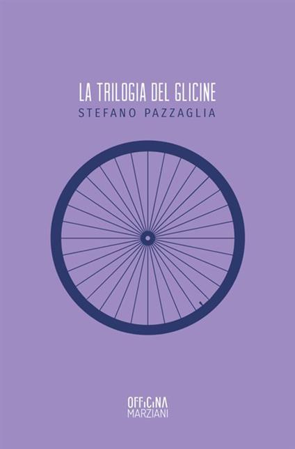 La trilogia del glicine - Stefano Pazzaglia - copertina