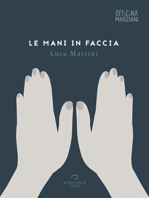 Le mani in faccia - Luca Martini - copertina