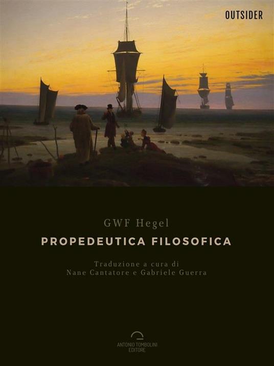 Propedeutica filosofica - Friedrich Hegel,Nane Cantatore,Gabriele Guerra - ebook