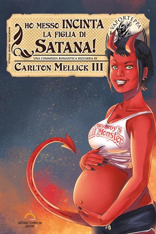 Ho messo incinta la figlia di Satana! - Carlton Mellick III - copertina