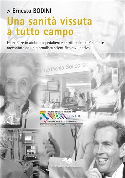 Una sanità vissuta a tutto campo. Esperienze in ambito ospedaliero e territoriale del Piemonte raccontate da un giornalista scientifico divulgativo - Ernesto Bodini - copertina