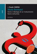 Nicola Bombacci. Storia e ideologia di un rivoluzionario fascio-comunista