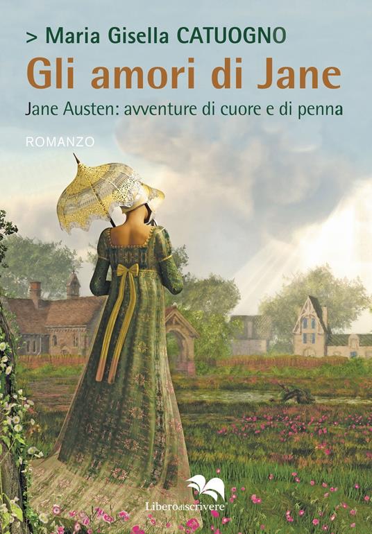 Gli amori di Jane. Jane Austen: avventure di cuore e di penna - Maria Gisella Catuogno - copertina
