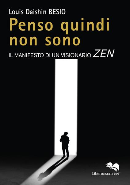 Penso quindi non sono. Il manifesto di un visionario Zen - Louis Daishin Besio - copertina