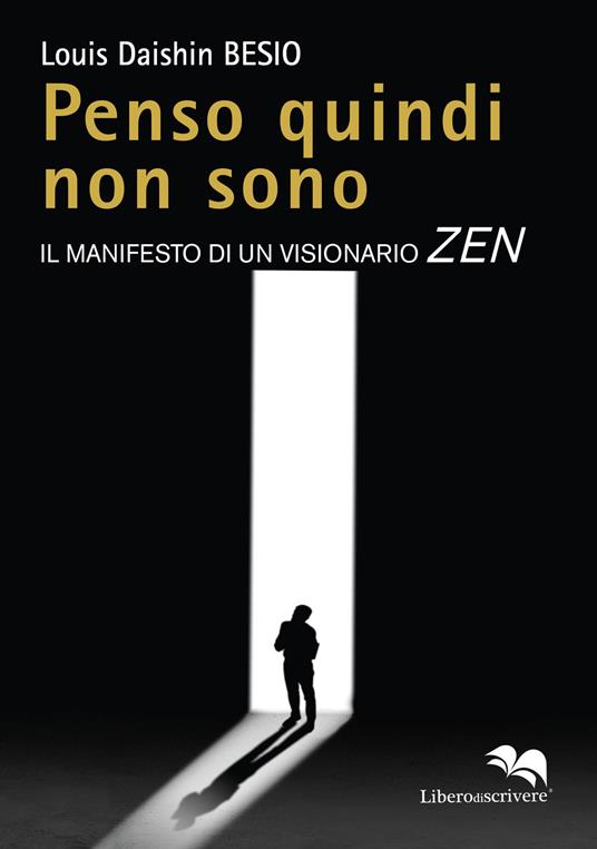 Penso quindi non sono. Il manifesto di un visionario Zen - Louis Daishin Besio - copertina