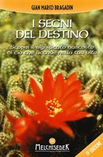 I segni del destino. Scopri il significato nascosto di ciò che accade nella tua vita