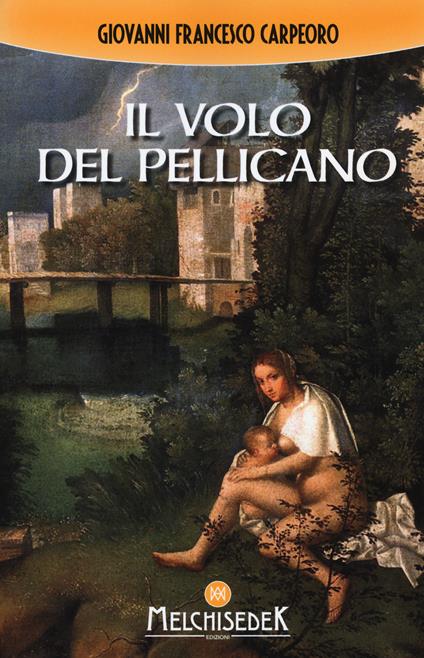 Il volo del pellicano - Giovanni Francesco Carpeoro - copertina