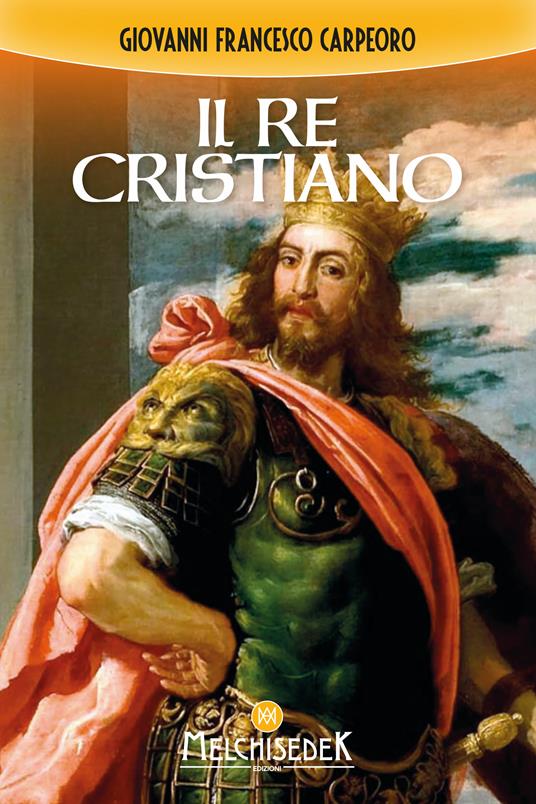 Il re cristiano - Giovanni Francesco Carpeoro - ebook