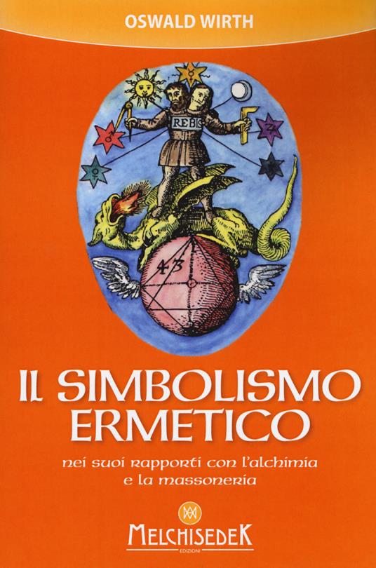 Il simbolismo ermetico nei suoi rapporti con l'alchimia e la massoneria - Oswald Wirth - copertina