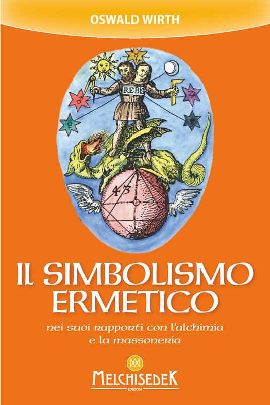 Il simbolismo ermetico nei suoi rapporti con l'alchimia e la massoneria - Oswald Wirth,Franca Genta Bonelli - ebook
