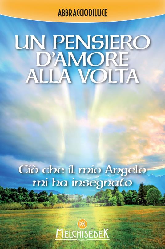 Un pensiero d'amore alla volta. Ciò che il mio angelo mi ha insegnato - Abbracciodiluce - ebook