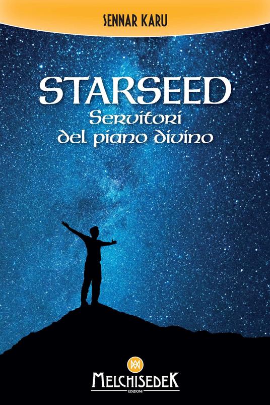 Starseed. Servitori del piano divino - Sennar Karu - copertina