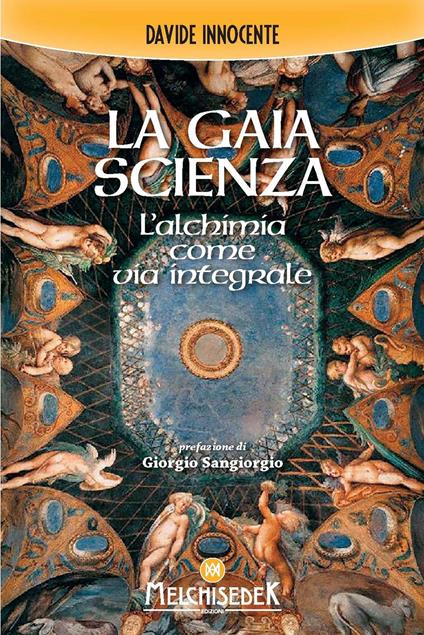 La gaia scienza. L'alchimia come via integrale - Davide Innocente - copertina