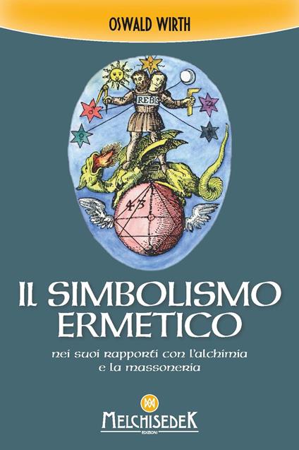 Il simbolismo ermetico nei suoi rapporti con l'alchimia e la massoneria - Oswald Wirth - copertina