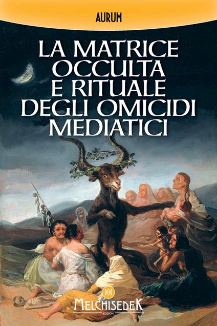 La matrice occulta e rituale degli omicidi mediatici - Aurum - copertina