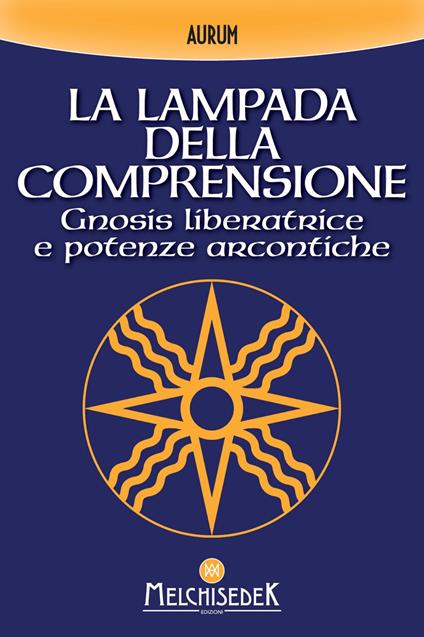 La lampada della comprensione. Gnosis liberatrice e potenze arcontiche - Aurum - ebook