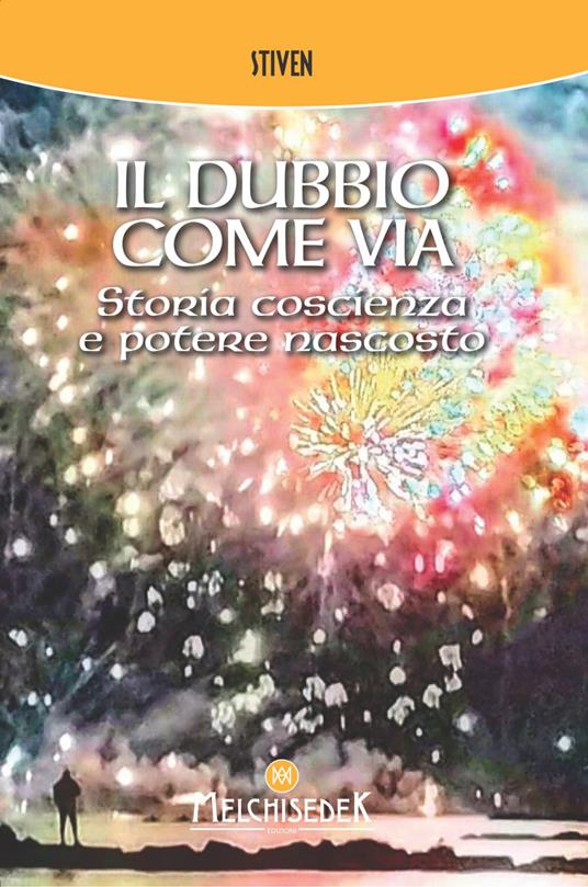 Il dubbio come via. Storia, coscienza e potere nascosto - Stiven - ebook