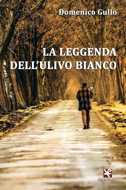 La leggenda dell'ulivo bianco - Domenico Gullo - copertina