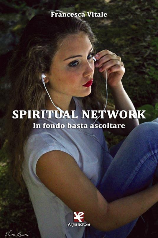 Spiritual Network. In fondo basta ascoltare - Francesca Vitale - copertina