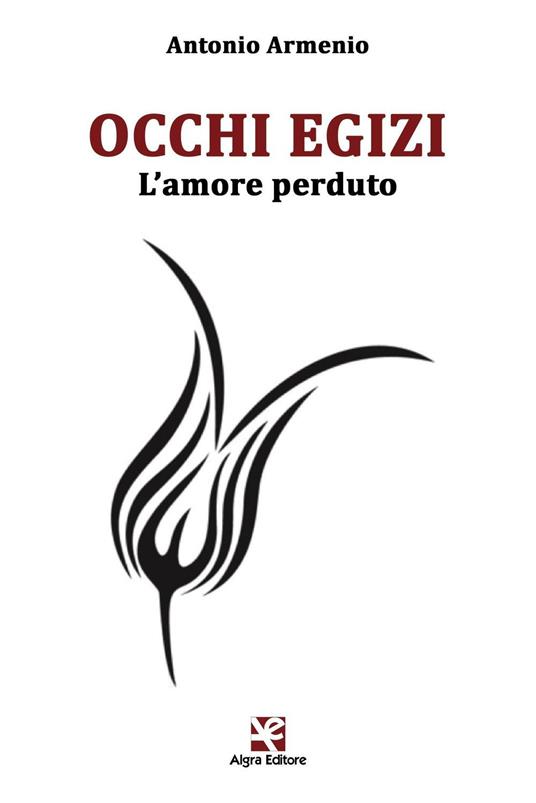 Occhi egizi. L'amore perduto - Antonio Armenio - copertina