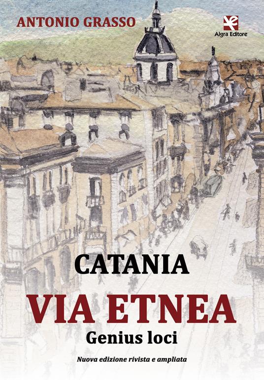 Catania. Via Etnea. Genius loci - Antonio Grasso - copertina