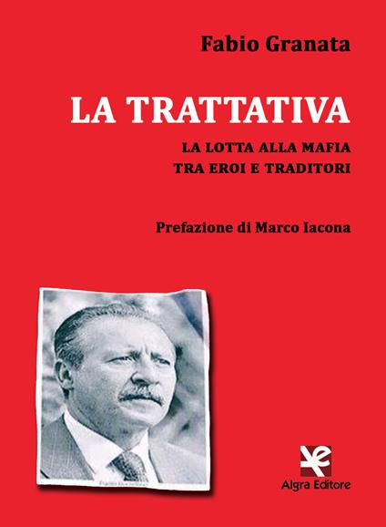 La trattativa. La lotta alla mafia tra eroi e traditori - Fabio Granata - copertina