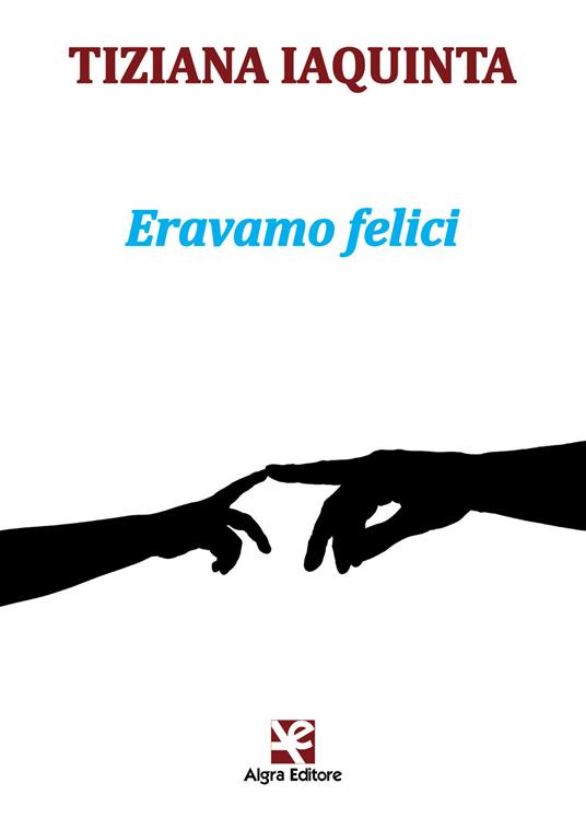 Eravamo felici - Tiziana Iaquinta - copertina