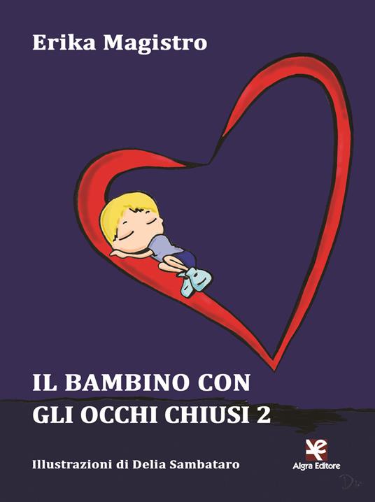 Il bambino con gli occhi chiusi. Vol. 2 - Erika Magistro - copertina