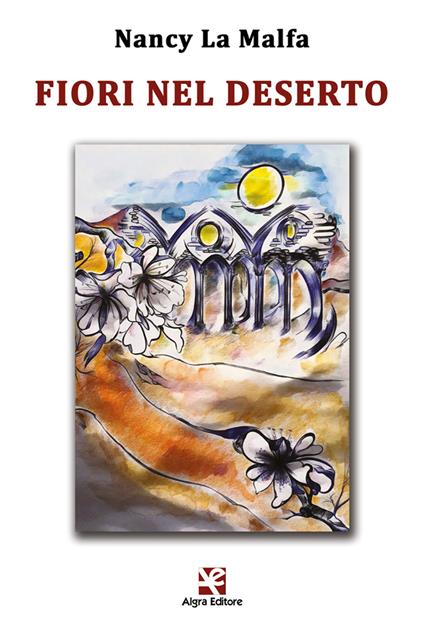 Fiori nel deserto - Nancy La Malfa - copertina