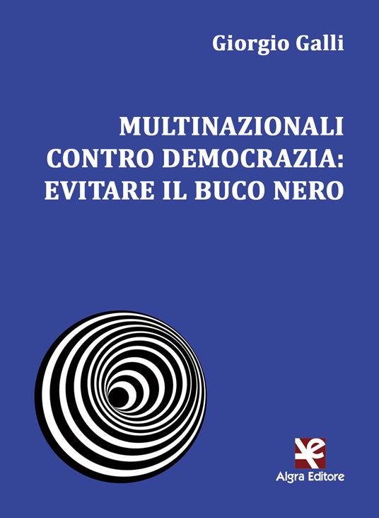 Multinazionali contro democrazia: evitare il buco nero - Giorgio Galli - copertina