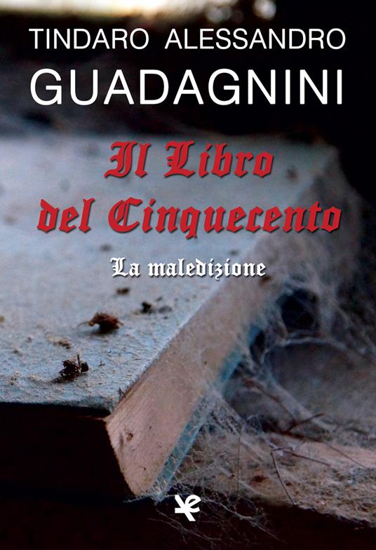 Il Libro del Cinquecento. La maledizione - Tindaro Alessandro Guadagnini - copertina