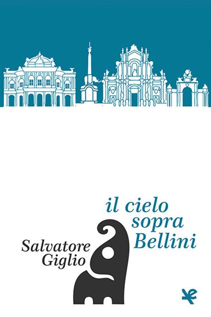 Il cielo sopra Bellini - Salvatore Giglio - copertina