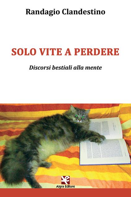 Solo vite a perdere. Discorsi bestiali alla mente - Clandestino Randagio - copertina
