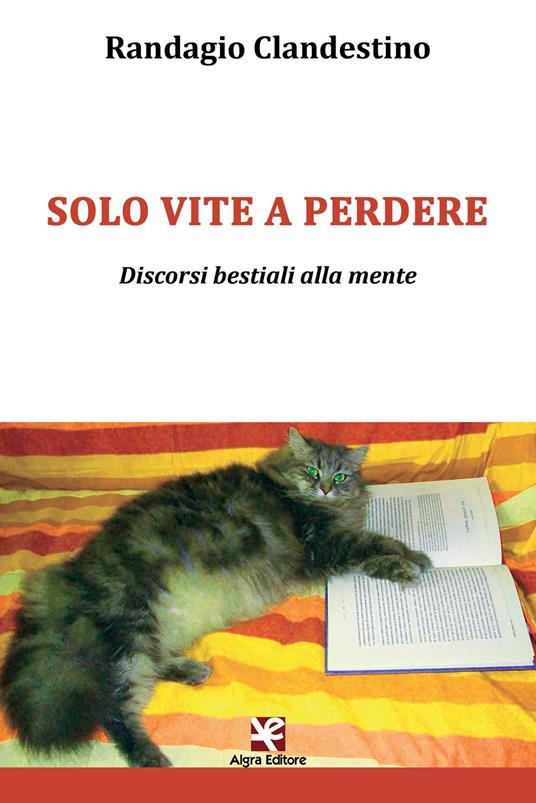 Solo vite a perdere. Discorsi bestiali alla mente - Clandestino Randagio - copertina