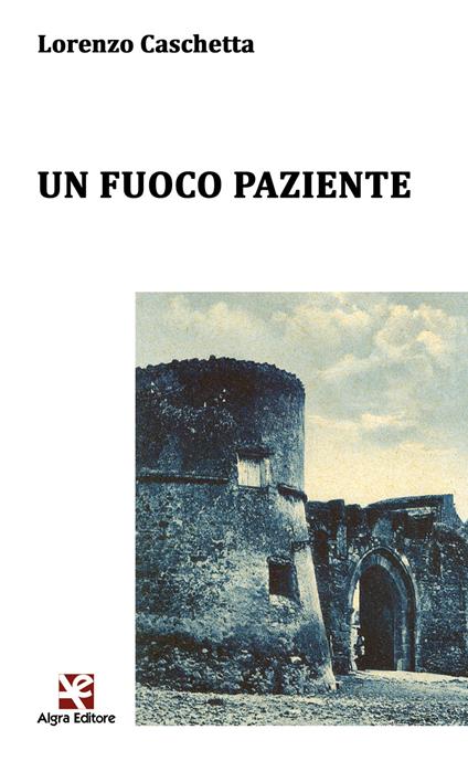 Un fuoco paziente - Lorenzo Caschetta - copertina